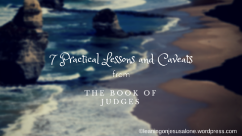 7 Practical Lessons and Caveats from the Book of Judges